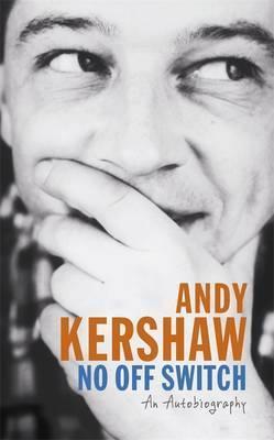 No Off Switch - Andy Kershaw