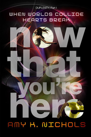 Now That You're Here (Duplexity - Amy K. Nichols