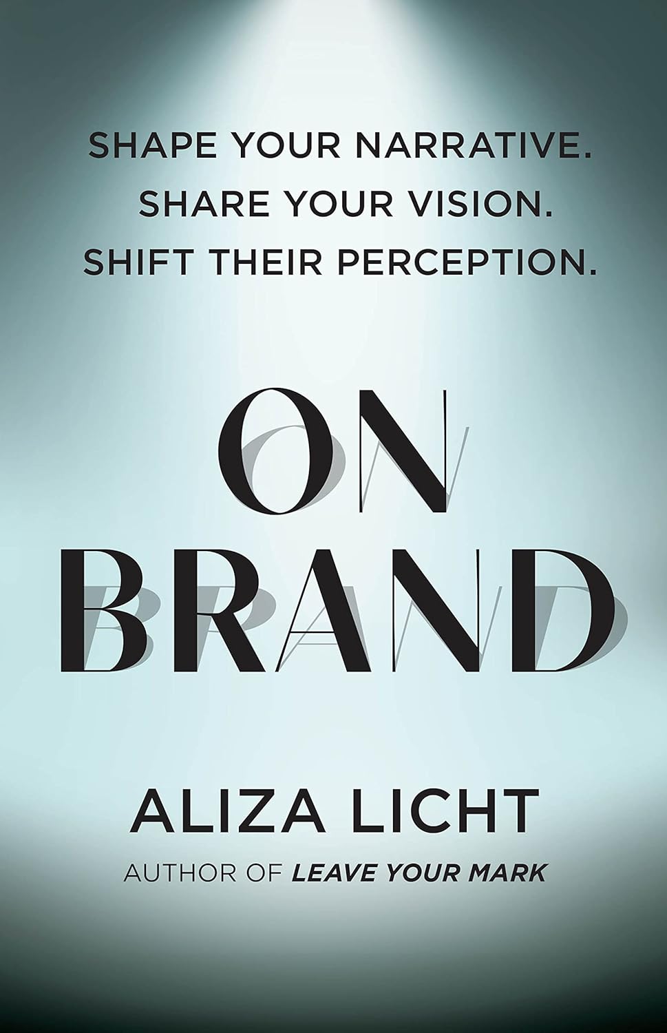 On Brand_ Shape Your Narrative. - Aliza Licht