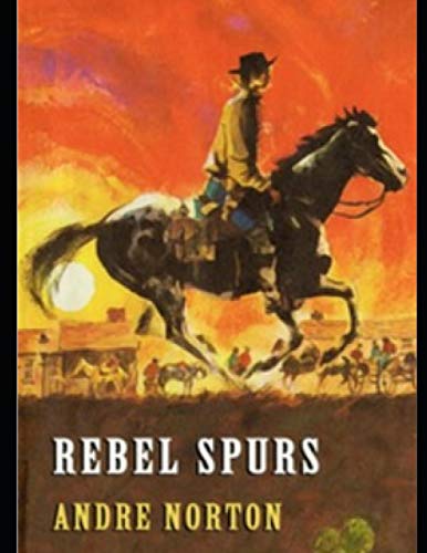 Rebel Spurs - Andre Alice Norton