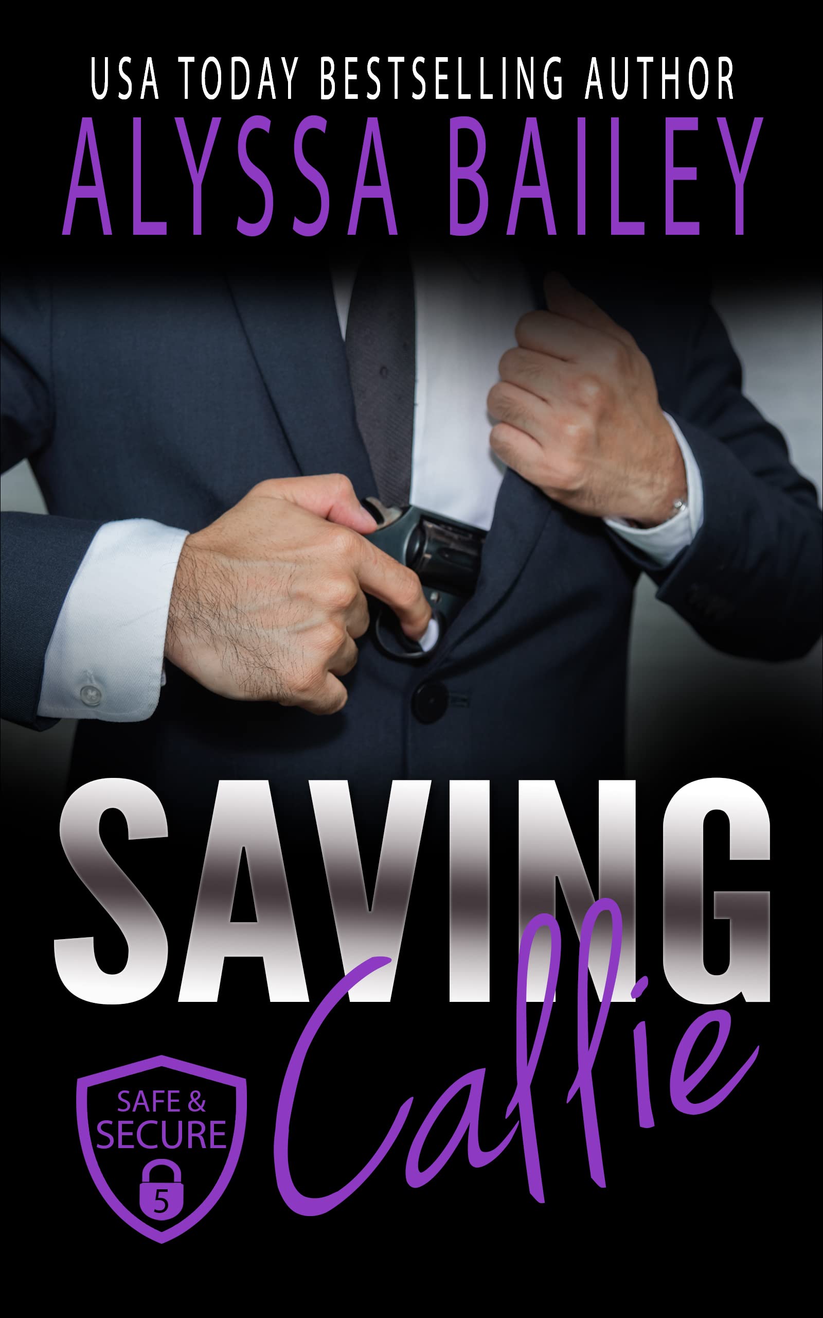 Saving Callie_ Safe and Secure - Alyssa Bailey