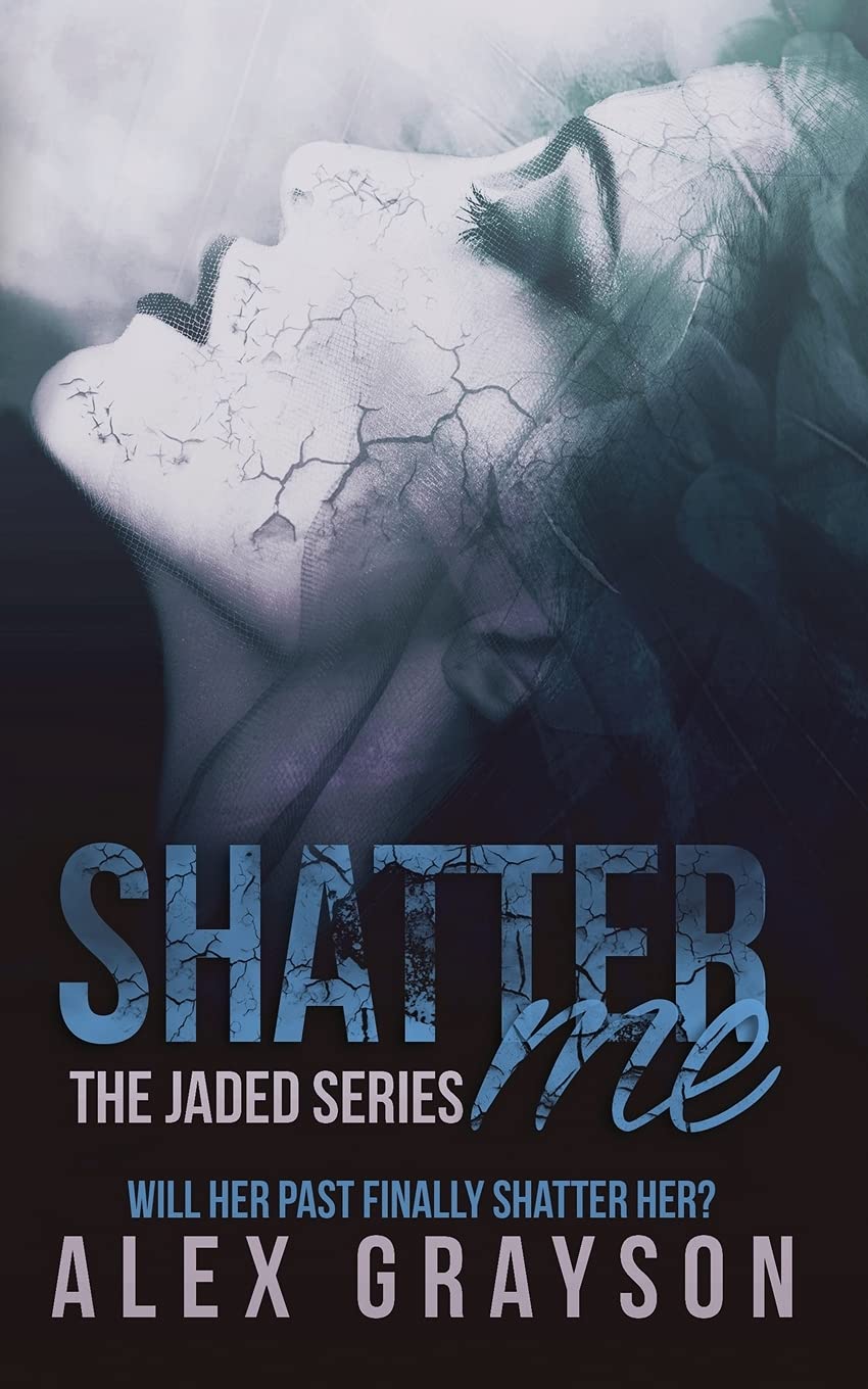 Shatter Me (The Jaded Series, # - Alex Grayson