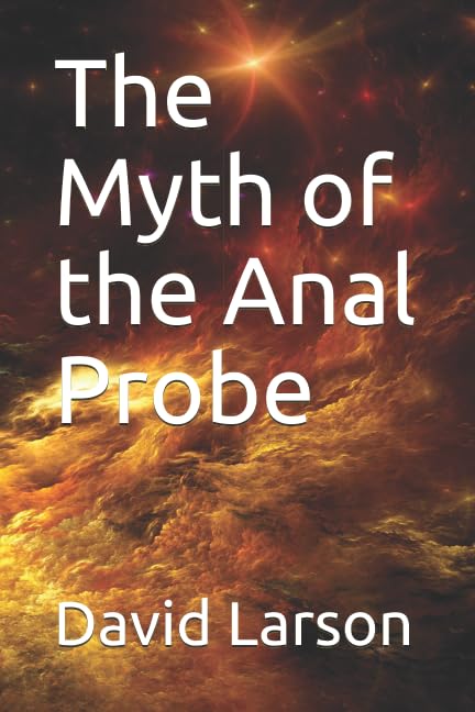 THe Myth Of The Anal Probe