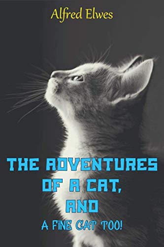The Adventures of a Cat, and a - Alfred Elwes