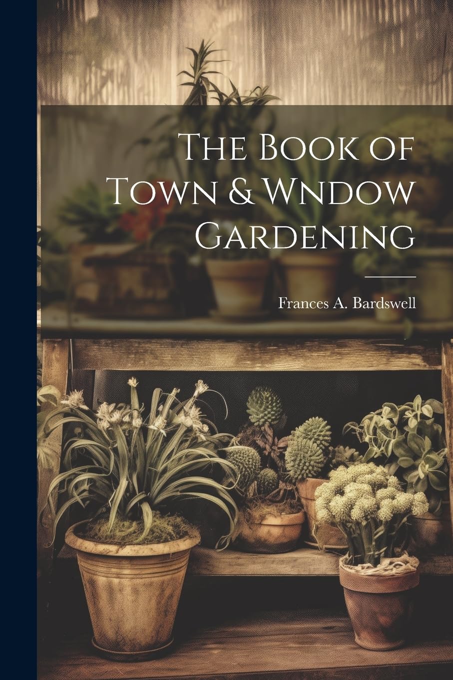 The Book of Town and Wndow Gardening