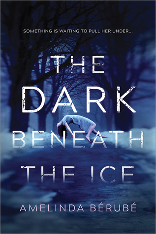 The Dark Beneath the Ice - Amelinda Berube