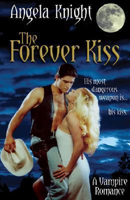 The Forever Kiss - Angela Knight
