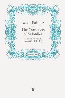 The Gardeners of Salonika - Alan Palmer