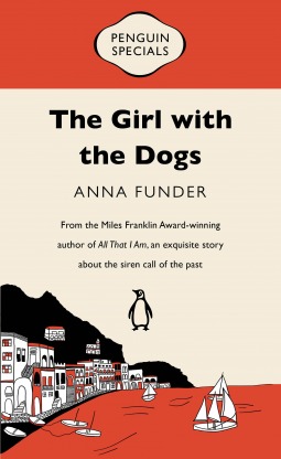 The Girl with the Dogs - Anna Funder