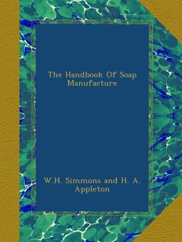 The Handbook Of Soap Manufacture