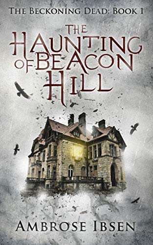 The Haunting of Beacon Hill (Th - Ambrose Ibsen