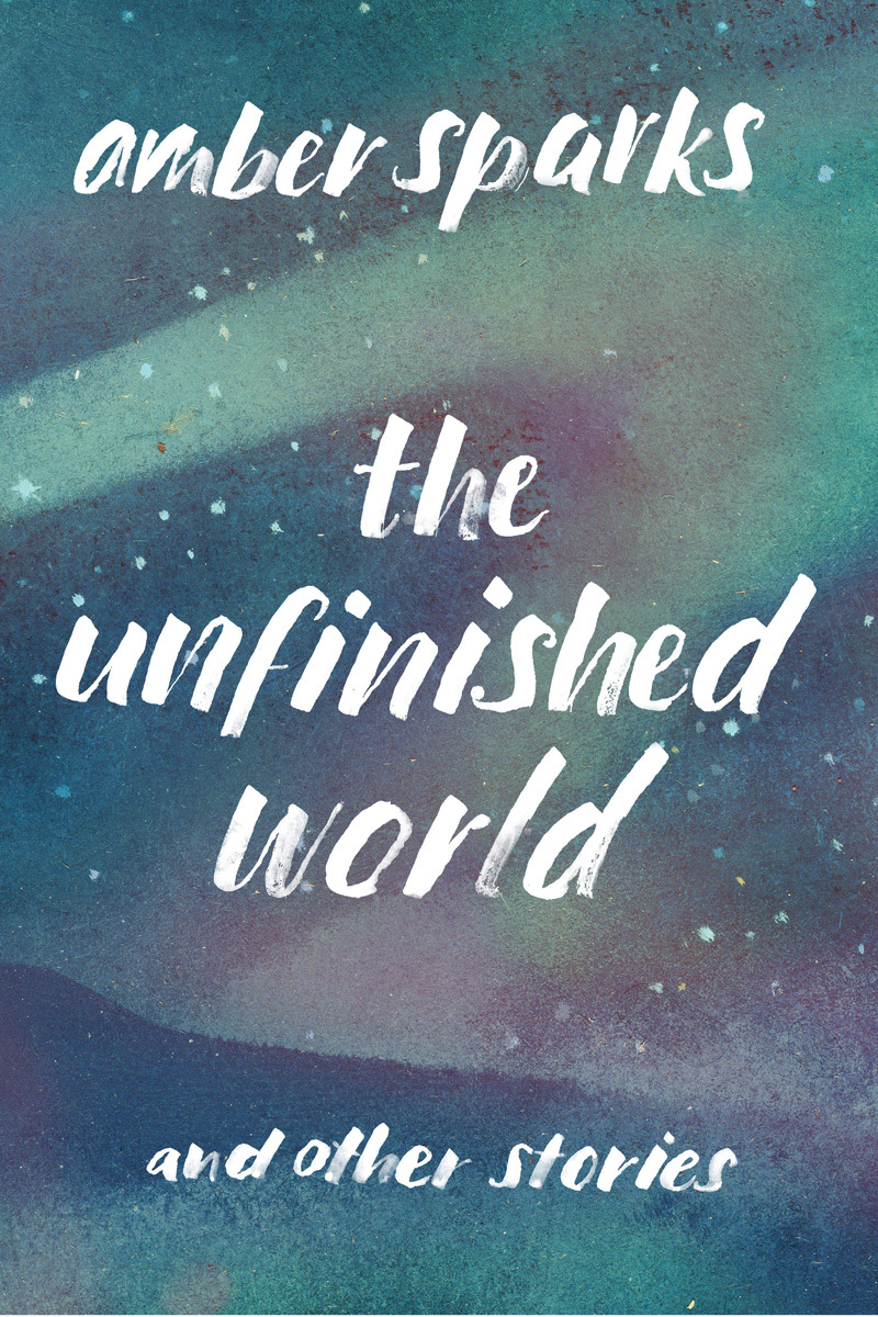 The Unfinished World - Amber Sparks
