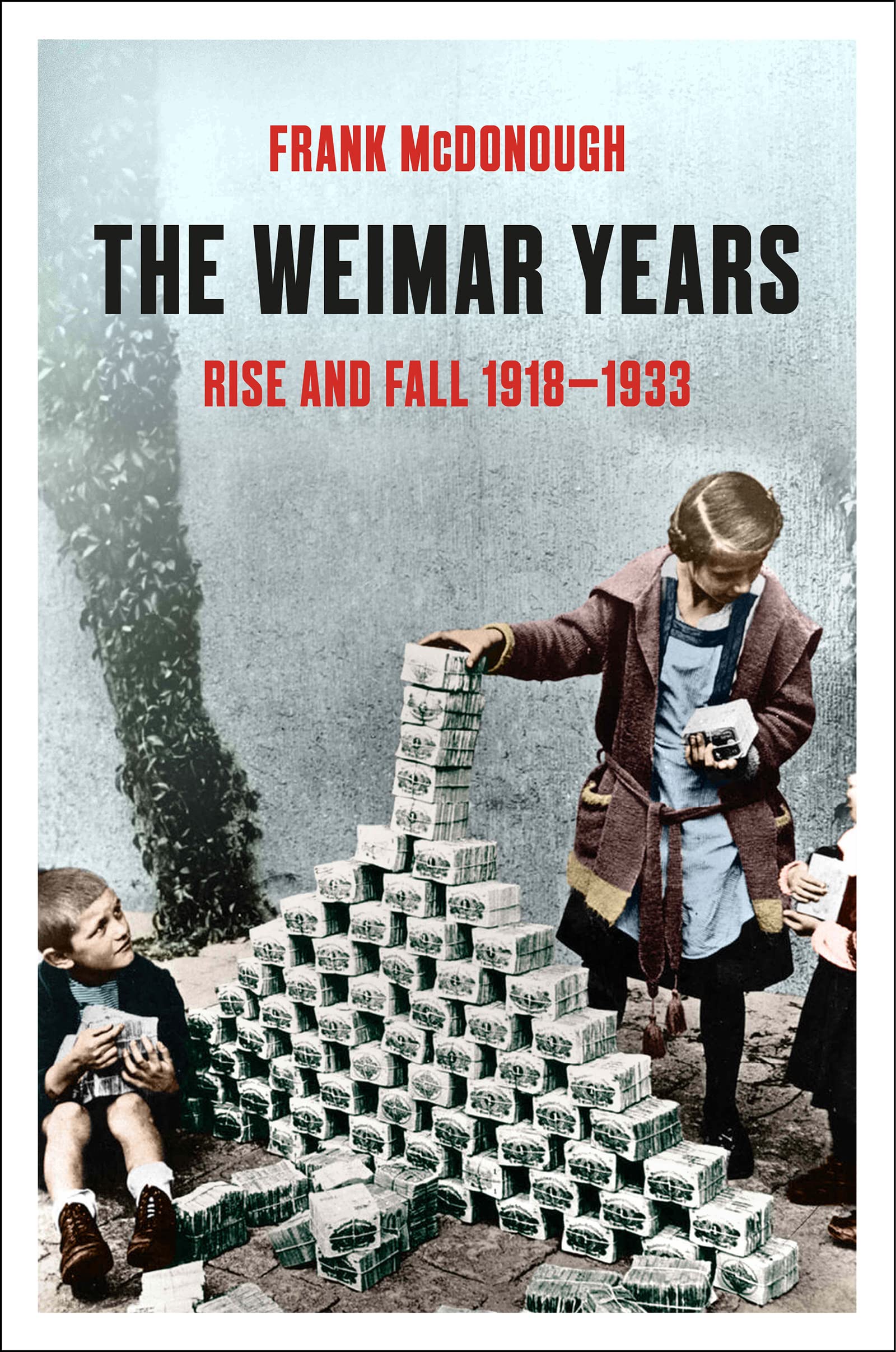 The Weimar Years Rise and Fall 1918-1933