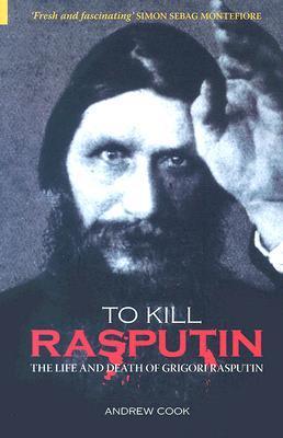 To Kill Rasputin - Andrew Cook