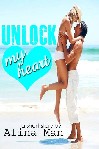 Unlock My Heart (Short Story) - Alina Man