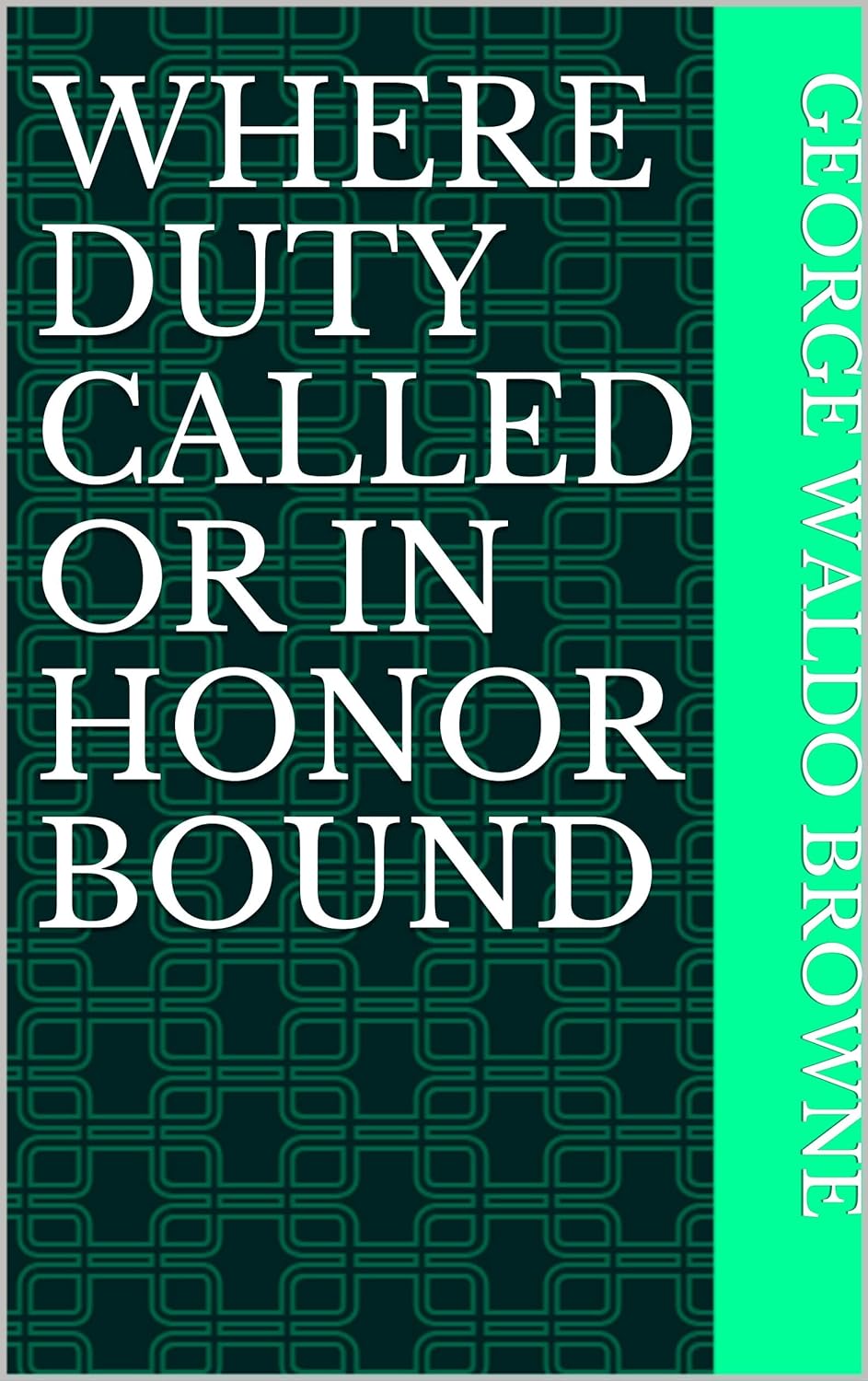 Where Duty Called or In Honor Bound