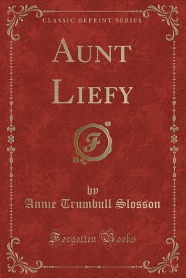 Aunt Liefy - Annie Trumbull Slosson