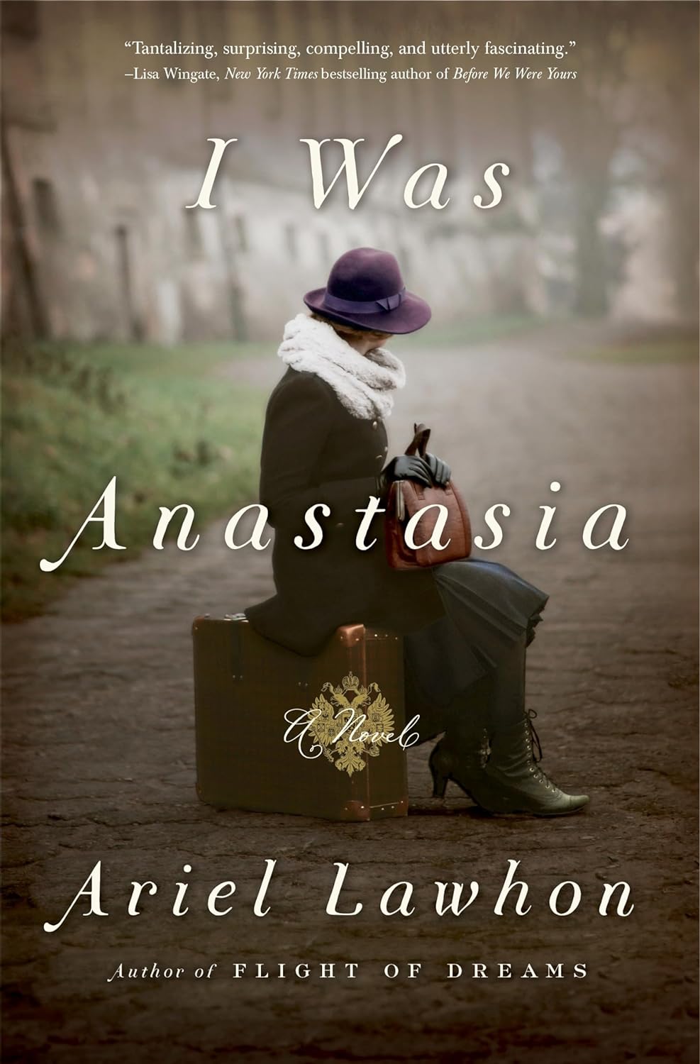 I Was Anastasia_ A Novel - Ariel Lawhon