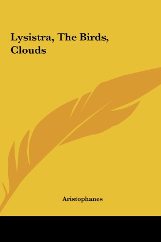 Lysistra, The Birds, Clouds - Aristophanes