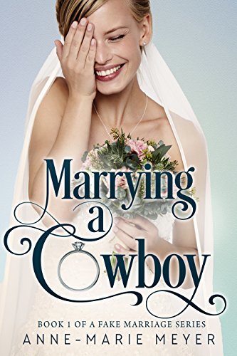 Marrying a Cowboy (A Fake Marri - Anne-Marie Meyer