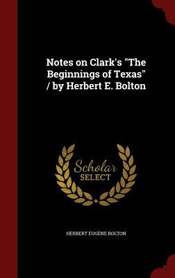 Notes on Clark's "The Beginnings of Texas"