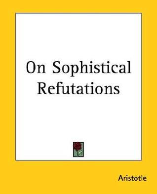 ON SOPHISTICAL REFUTATIONS - Aristotle