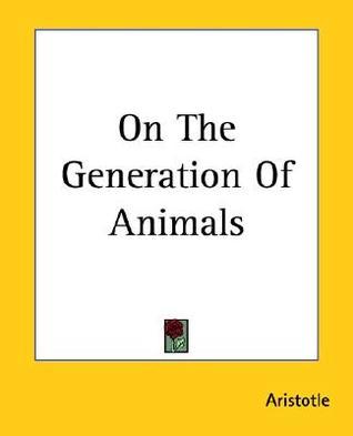 ON THE GENERATION OF ANIMALS - Aristotle