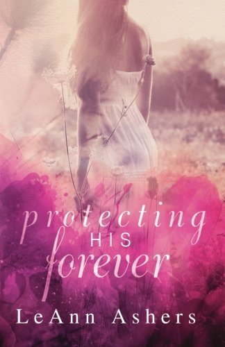 Protecting His Forever - Ashers, LeAnn