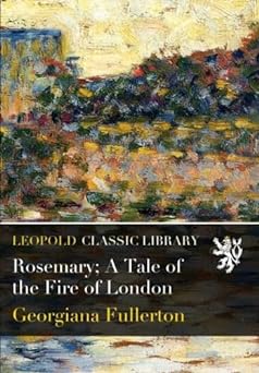 Rosemary; A Tale of the Fire of London