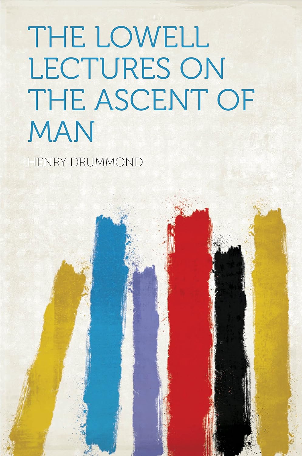 The Lowell Lectures on the Ascent of Man
