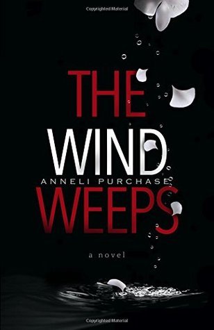 The Wind Weeps - Anneli Purchase