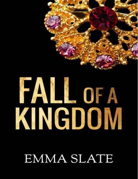 Fall of a Kingdom By Emma Slate