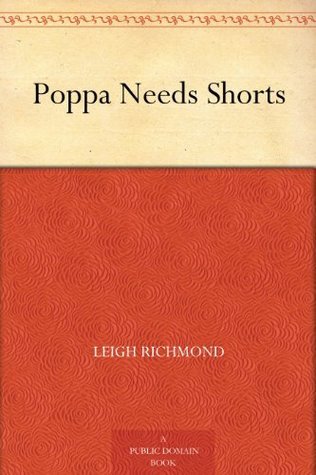 Poppa Needs Shorts