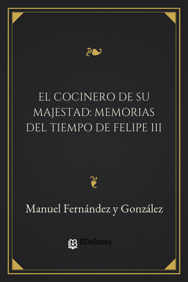 Portada de El cocinero de su majestad: Memorias del tiempo de Felipe III