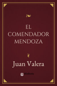 Portada de El comendador Mendoza de Juan Valera