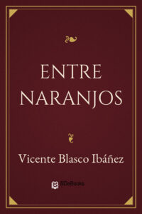 Portada de Entre naranjos de Vicente Blasco Ibáñez