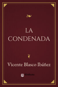 Portada de La condenada de Vicente Blasco Ibáñez