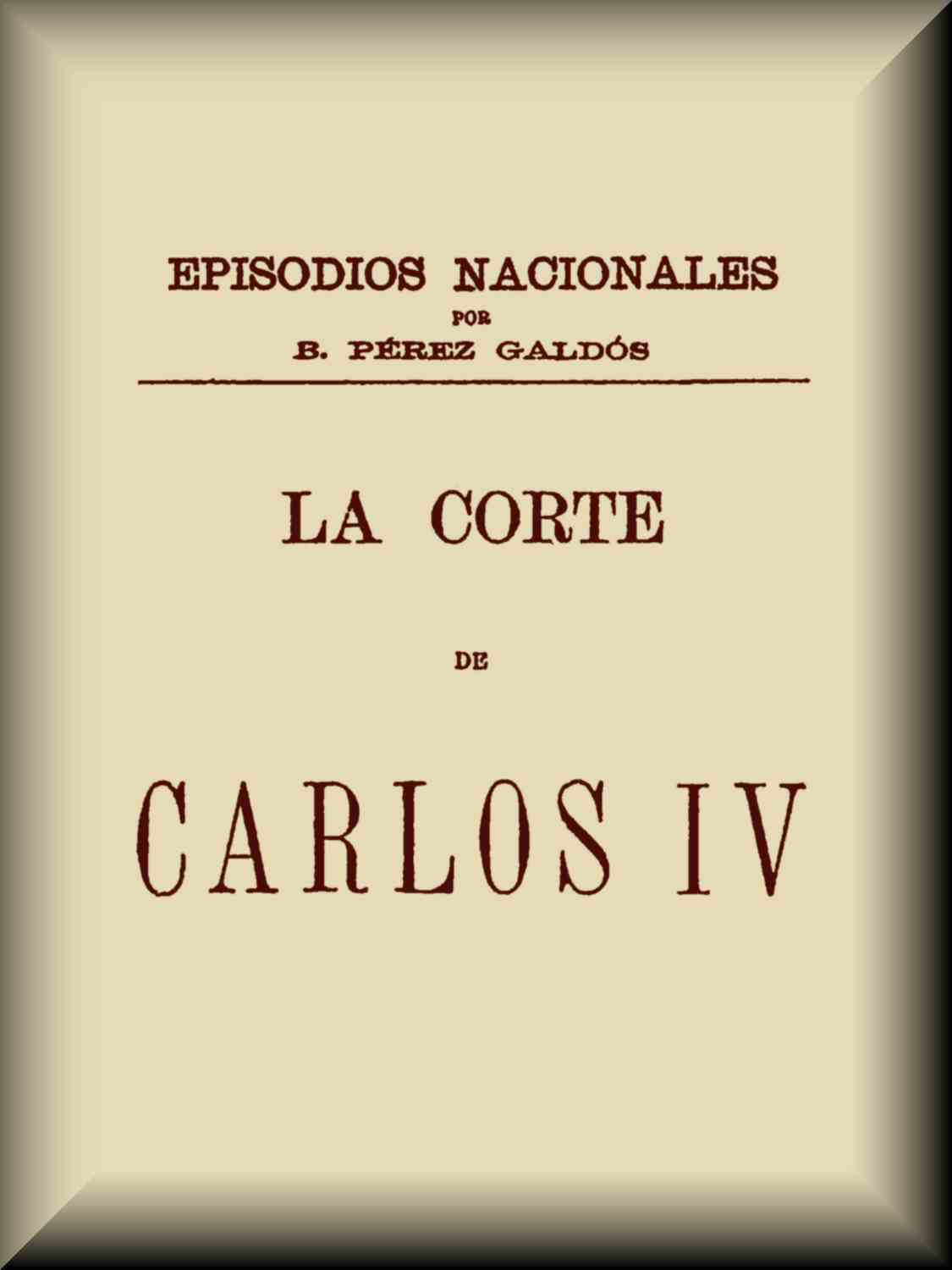 La corte de Carlos IV de Benito Pérez Galdós, portada del libro