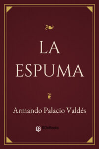 Portada de La espuma de Armando Palacio Valdés