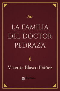 Portada de La familia del doctor Pedraza de Vicente Blasco Ibáñez