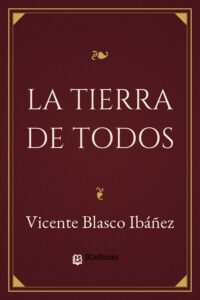 Portada de La tierra de todos de Vicente Blasco Ibáñez