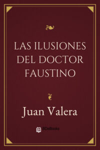 Portada de Las ilusiones del doctor Faustino de Juan Valera