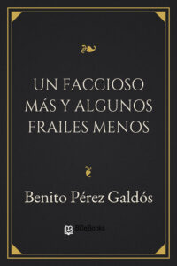 Portada de Un faccioso más y algunos frailes menos de Benito Pérez Galdós