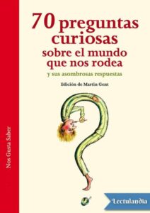 Portada de 70 preguntas curiosas sobre el mundo que nos rodea y sus asombrosas respuestas