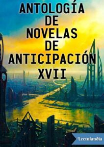 Portada de Antología de novelas de anticipación XVII