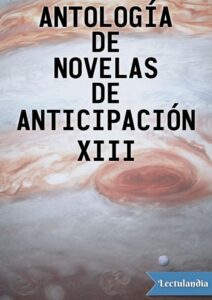 Portada de Antología de novelas de anticipación XIII