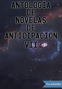 Portada de Antología de novelas de anticipación VII