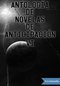 Portada de Antología de novelas de anticipación VI