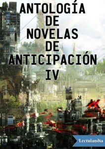 Portada de Antología de novelas de anticipación IV