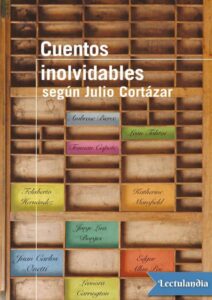 Portada de Cuentos inolvidables según Julio Cortázar